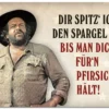 Bud Spencer Blechschild Dir spitz' ich den Spargel an,... 10 x 15 cm